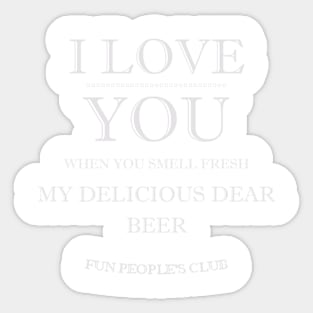 I LOVE YOU My Dear Beer (v2) Sticker